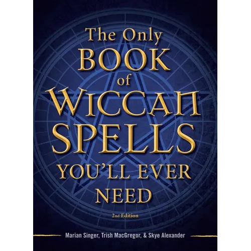 The Only Book of Wiccan Spells You'll Ever Need - Paperback