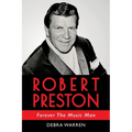 Robert Preston - Forever The Music Man - Paperback