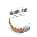 Beautiful Risks: Having the Courage to Teach and Learn Creatively - Hardcover