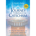 A Journey Through the Catechism - Unveiling the Truth, Beauty, and Goodness of the Catholic Faith: Award-Winning Resource for Ocia, Rcia, and Adult Fa - Paperback