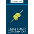 Blue Guide Italy Food Companion: Phrasebook & Miscellany - Paperback
