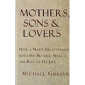 Mothers, Sons, and Lovers: How a Man's Relationship with His Mother Affects the Rest of His Life - Paperback