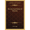 The Life And Works Of Mencius - Paperback