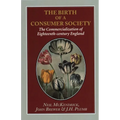 The Birth of a Consumer Society: The Commercialization of Eighteenth-Century England - Hardcover