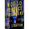 Not So Perfect Strangers: A Thriller - Paperback