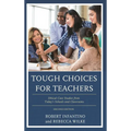 Tough Choices for Teachers: Ethical Case Studies from Today's Schools and Classrooms - Paperback