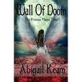Wall Of Doom: The Princess Maura Tales - Book One: A Fantasy Series - Paperback