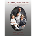 Dry Goods, Cotton and Cane: 250 Years of Jewish Life, Business and Agriculture in Pointe Coupée Parish, Louisiana - Hardcover