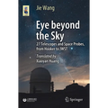 Eye Beyond the Sky: 27 Telescopes and Space Probes, from Hooker to Jwst - Paperback
