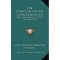 The Dispatches Of Sir John French V1: Mons, The Marne, The Aisne, Flanders (1914) - Paperback