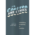 J. M. Coetzee and Ethics: Philosophical Perspectives on Literature - Paperback