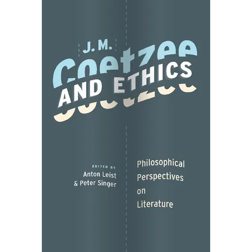 J. M. Coetzee and Ethics: Philosophical Perspectives on Literature - Paperback
