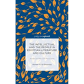 The Intellectual and the People in Egyptian Literature and Culture: Am?ra and the 2011 Revolution - Hardcover