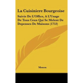 La Cuisiniere Bourgeoise: Suivie De L'Office, A L'Usage De Tous Ceux Qui Se Melent De Depenses De Maisons (1753) - Hardcover