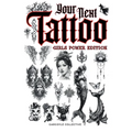 Your Next Tattoo (Girls Power Ed.): A 320-page with Over 2,000 Ready-to-Use Body Art Designs to Inspire Your Next Ink. 100% Original Tattoos Across 40 - Paperback