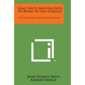Isaac Watts and His Gifts of Books to Yale College: Yale University Library Miscellanies - Paperback