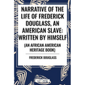 Narrative of the Life of Frederick Douglass, an American Slave: Written by Himself (an African American Heritage Book) - Paperback
