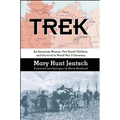 Trek: An American Woman, Two Small Children and Survival in World War II Germany - Paperback