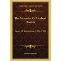 The Memoirs Of Herbert Hoover: Years Of Adventure, 1874-1920 - Paperback