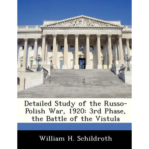 Detailed Study of the Russo-Polish War, 1920: 3rd Phase, the Battle of the Vistula - Paperback