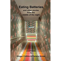 Eating Batteries: and other stories from the middle of the night - Paperback