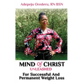 Mind Of Christ: Unleashed For Successful And Permanent Weight Loss - Paperback