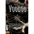 Voodoo: A Guide to the New Orleans Voodoo Customs, Equipment, and Rituals as well as the Numerous Cultural Influences that Shaped it Originally - Paperback