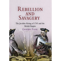 Rebellion and Savagery: The Jacobite Rising of 1745 and the British Empire - Hardcover