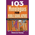 103 Monologues for Middle School Actors - Paperback