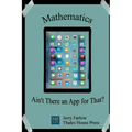 Mathematics: Ain't There an App for That? - Paperback