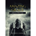 Amazing Grace Addiction Bible Study - Hardcover