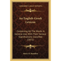 An English-Greek Lexicon: Containing All The Words In General Use, With Their Various Significations Classified (1872) - Paperback