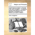 A Brief Historical Relation, of the Life of Mr. John Livingston ... Containing, Several Observations of the Divine Goodness Manifested to Him ... Writ - Paperback