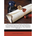 Proceedings in Connection with the Annual Meeting of the National Liberal Federation with the Annual Report - Paperback