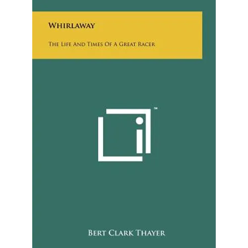 Whirlaway: The Life and Times of a Great Racer - Hardcover
