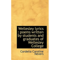 Wellesley Lyrics: Poems Written by Students and Graduates of Wellesley College - Paperback