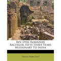 Rev. Otis Robinson Bacheler: Fifty-three Years Missionary To India - Paperback