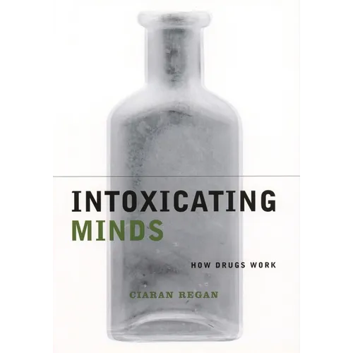 Intoxicating Minds: How Drugs Work - Paperback