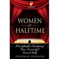 Women at Halftime: Principles for Producing Your Successful Second Half - Paperback