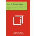 Son Of Charlemagne: A Contemporary Life Of Louis The Pious - Paperback