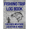 Fishing Trip Log Book Catches, Weather, Location, and More: Official Fisherman's record book to log all the important notes and writing prompts to rem - Paperback