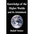 Knowledge of the Higher Worlds and its Attainment - Hardcover
