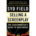Selling a Screenplay: The Screenwriter's Guide to Hollywood - Paperback