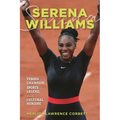 Serena Williams: Tennis Champion, Sports Legend, and Cultural Heroine - Paperback