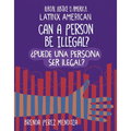 Can a Person Be Illegal? / ¿Puede Una Persona Ser Ilegal? - Paperback
