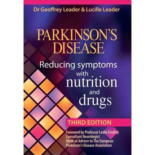 Parkinsons Disease Reducing Symptoms with Nutrition and Drugs. 2017 Revised Edition - Paperback
