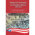 Spiritist Women in Puerto Rico (1880-1920) - Paperback