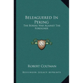 Beleaguered In Peking: The Boxers War Against The Foreigner - Paperback