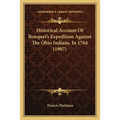 Historical Account Of Bouquet's Expedition Against The Ohio Indians, In 1764 (1907) - Paperback