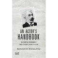An Actor's Handbook: An Alphabetical Arrangement of Concise Statements on Aspects of Acting, Reissue of First Edition - Paperback